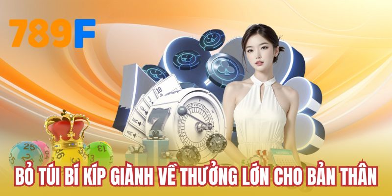 Bỏ túi bí kíp giành về thưởng lớn cho bản thân