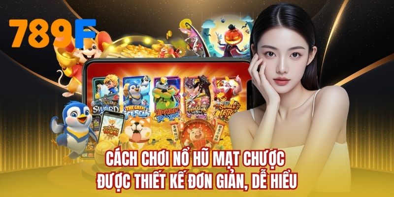 Cách chơi nổ hũ mạt chược được thiết kế đơn giản, dễ hiểu