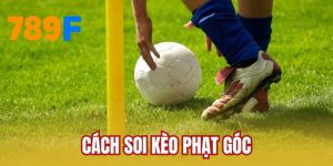 Cách Soi Kèo Phạt Góc Hiệu Quả Nhất Tại Nhà Cái 789F
