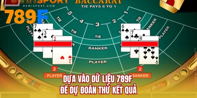 Dựa vào dữ liệu 789F để dự đoán thử kết quả