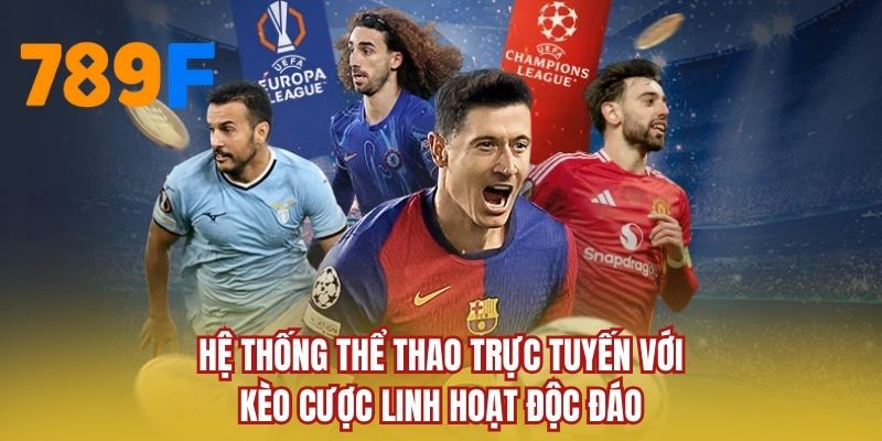 Hệ thống thể thao trực tuyến với kèo cược linh hoạt độc đáo
