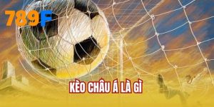 Kèo Châu Á Là Gì? Cách Hiểu Và Đọc Kèo Dễ Nhất Cho Newbie