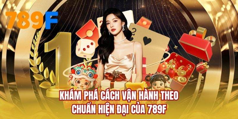 Khám phá cách vận hành theo chuẩn hiện đại của 789F
