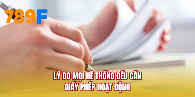Lý do mọi hệ thống đều cần giấy phép hoạt động