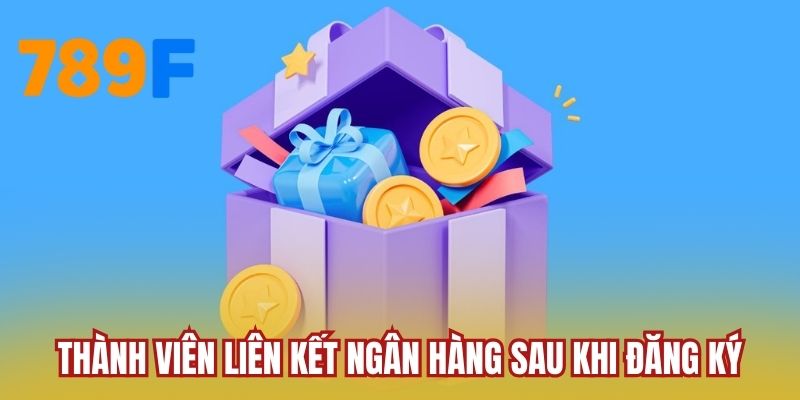 Thành viên liên kết ngân hàng sau khi đăng ký