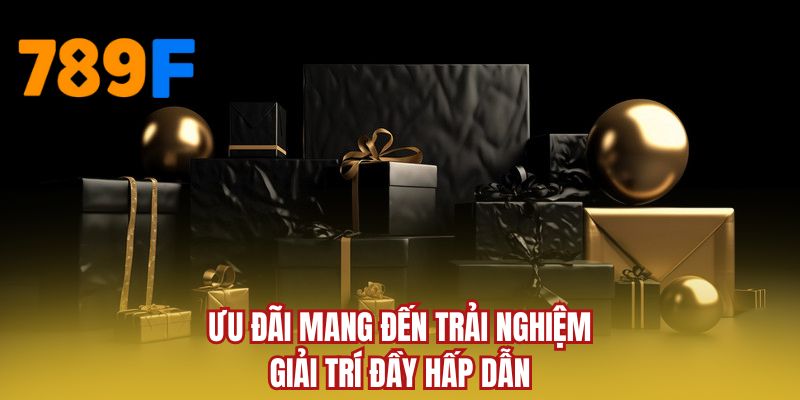 Ưu đãi mang đến trải nghiệm giải trí đầy hấp dẫn